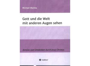 9783347056947 - Gott und die Welt mit anderen Augen sehen - Michael Mainka Kartoniert (TB)