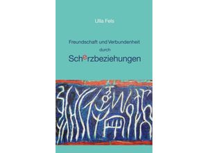 9783347057241 - Freundschaft und Verbundenheit durch Scherzbeziehungen - Ulla Fels Kartoniert (TB)