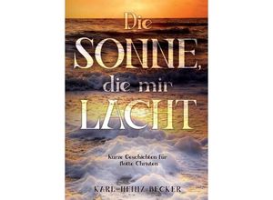 9783347058323 - Die Sonne die mir lacht - Karl-Heinz Becker Kartoniert (TB)