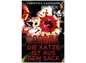 9783347060340 - Corona Die Katze ist aus dem Sack - Christian Kaufmann Kartoniert (TB)