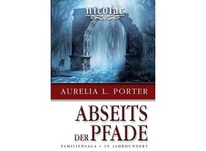 9783347060364 - Nicolae - Abseits der Pfade   Nicolae-Saga Bd4 - Aurelia L Porter Kartoniert (TB)