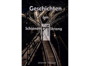 9783347060395 - Geschichten am Schienen#Strang - Johannes Glöckner Kartoniert (TB)