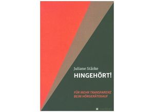 9783347061545 - HINGEHÖRT! Für mehr Transparenz beim Hörgerätekauf - Juliane Stärke Kartoniert (TB)
