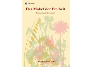 9783347062948 - Der Makel der Freiheit - Axel-Johannes Korb Kartoniert (TB)