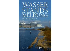 9783347063624 - Wasserstandsmeldung - Wilhelm Gruber Kartoniert (TB)