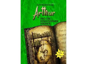 9783347063761 - Arthur und die Vergessenen Bücher - Gerd Ruebenstrunk Kartoniert (TB)