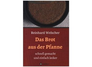 9783347064843 - Das Brot aus der Pfanne - Reinhard Welscher Kartoniert (TB)