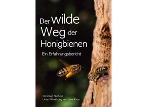 9783347065031 - Der wilde Weg der Honigbienen   - Christoph Nietfeld Kartoniert (TB)