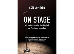 9783347065963 - On Stage Mit professioneller Leichtigkeit vor Publikum sprechen - Axel Jomeyer Kartoniert (TB)