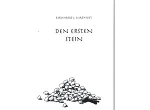 9783347067103 - DEN ERSTEN STEIN - Bernhard J Mathiuet Kartoniert (TB)