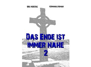 9783347067479 - Das Ende ist immer nahe 2 - Urs Herzog Kartoniert (TB)