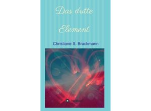 9783347068131 - Das dritte Element - Christiane S Brackmann Kartoniert (TB)