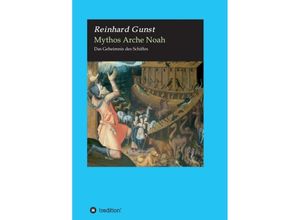 9783347069633 - Mythos Arche Noah   - Reinhard Gunst Kartoniert (TB)