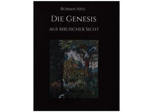 9783347070646 - Die Genesis aus biblischer Sicht - Roman Nies Kartoniert (TB)