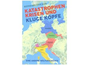 9783347070707 - Katastrophen Krisen und kluge Köpfe - Reinhard Stocker Kartoniert (TB)