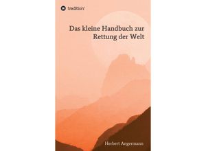 9783347070790 - Das kleine Handbuch zur Rettung der Welt - Herbert Angermann Kartoniert (TB)