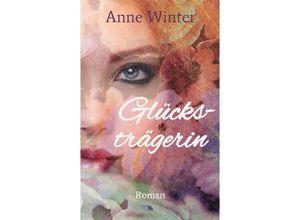 9783347072336 - Glücksträgerin - Anne Winter Kartoniert (TB)