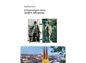 9783347075689 - Erinnerungen eines weißen Jahrgangs   - Rolf Naumann Kartoniert (TB)