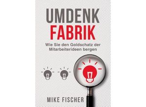 9783347076266 - Umdenkfabrik   - Mike Fischer Kartoniert (TB)