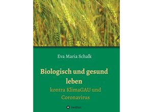 9783347080539 - Biologisch und gesund leben - Eva Maria Schalk Kartoniert (TB)