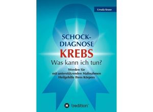 9783347081079 - Schock-Diagnose KREBS - Was kann ich tun? - Ursula Kruse Kartoniert (TB)