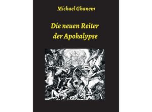 9783347081376 - Die neuen Reiter der Apokalypse - Michael Ghanem Kartoniert (TB)