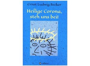 9783347082748 - Heilige Corona steh uns bei! - Ernst Ludwig Becker Kartoniert (TB)