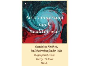 9783347083417 - Als Erinnerung noch Realität war! - Harry H Clever Kartoniert (TB)