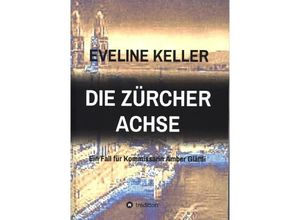 9783347085152 - DIE ZÜRCHER ACHSE   - Eveline Keller Kartoniert (TB)