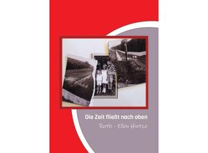 9783347086418 - Die Zeit fließt nach oben - Ruth-Ellen Hintze Kartoniert (TB)