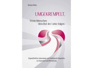 9783347087255 - UMGEKREMPELT Wenn Menschen dem Ruf der Liebe folgen - Barbara Nobis Kartoniert (TB)