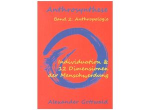 9783347089457 - Anthrosynthese Band 2 Anthropologie - Alexander Gottwald Kartoniert (TB)