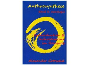 9783347089488 - Anthrosynthese Band 3 Astrologie - Alexander Gottwald Kartoniert (TB)