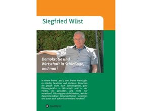 9783347090170 - Demokratie und Wirtschaft in Schieflage und nun? - Siegfried Wüst Kartoniert (TB)