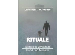 9783347094086 - Rituale - Symbiose zwischen Hund und Mensch   - Christoph T M Krause Kartoniert (TB)