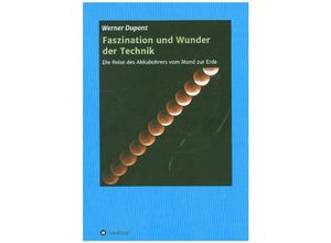 9783347095342 - Faszination und Wunder der Technik   - Werner Dupont Kartoniert (TB)