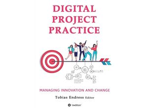 9783347097223 - Digital Project Practice   - Dr Tobias Endress Anton Pussep Marc Nathmann Bernd Thommes Beatriz Alzate Richter Ralf Dick Girish Ramachandra Günter Jeschke Patric Zeier Stephan Meyer Elena Dinman Aditya Chandak Majid Dadgar Kartoniert (TB)