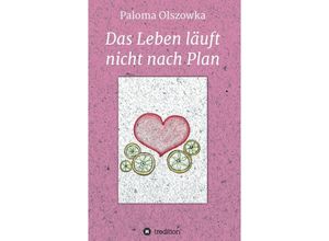 9783347098183 - Das Leben läuft nicht nach Plan - Paloma Olszowka Kartoniert (TB)