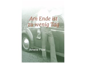 9783347101531 - Am Ende ist zu wenig Tag - Amelie Flow Kartoniert (TB)