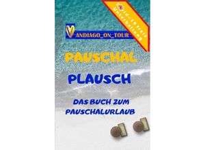 9783347101692 - Pauschal Plausch - Andiago_on_Tour Kartoniert (TB)