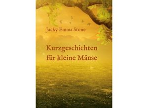 9783347101739 - Kurzgeschichten für kleine Mäuse - Jacky Emma Stone Kartoniert (TB)