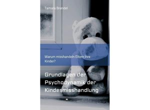 9783347103412 - Psychodynamik der Kindesmisshandlung   - Tamara Brendel Kartoniert (TB)