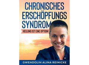 9783347106093 - Chronisches Erschöpfungssyndrom - Heilung ist eine Option! - Gwendolin Reinicke Kartoniert (TB)