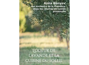 9783347108608 - Lodeur de lavande et la cuisine du soleil - Anna Konyev Kartoniert (TB)