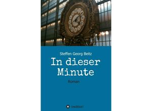 9783347108769 - In dieser Minute - Steffen Georg Beitz Kartoniert (TB)