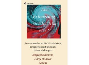 9783347111790 - Als Erinnerung noch Realität war - Harry HClever Kartoniert (TB)