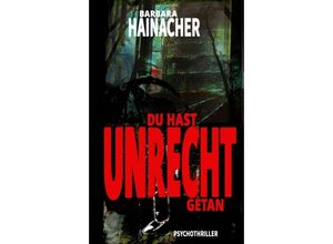 9783347114395 - Du hast Unrecht getan - Barbara Hainacher Kartoniert (TB)