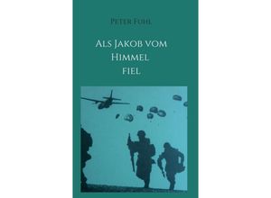 9783347114456 - Als Jakob vom Himmel fiel - Peter Fuhl Kartoniert (TB)