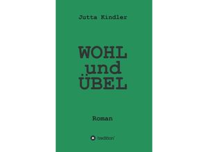 9783347114715 - WOHL und ÜBEL - Jutta Kindler Kartoniert (TB)