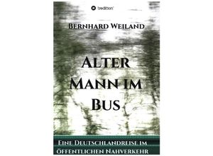 9783347115262 - Alter Mann im Bus - Bernhard Weiland Kartoniert (TB)